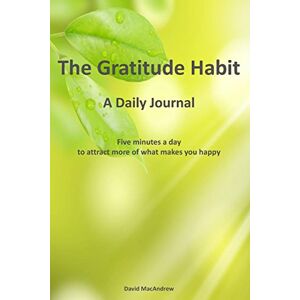 Journals, Habit The Gratitude Habit A Daily Journal: Five minutes a day to attract more of what makes you happy. (6" x 9") Paperback, 246 pages, Habit Journals Series, (Journal, Book, Notebook) Journals, Habit The Gratitude Habit A Daily Journal: Five minutes a day to attract more of what makes you happy. (6" x 9") Paperback, 246 pages, Habit Journals Series, (Journal, Book, Notebook)