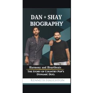 Haughton, Kenneth DAN + SHAY BIOGRAPHY: Harmony and Heartbeats The Story of Country Pop’s Dynamic Duo. Haughton, Kenneth DAN + SHAY BIOGRAPHY: Harmony and Heartbeats The Story of Country Pop’s Dynamic Duo.