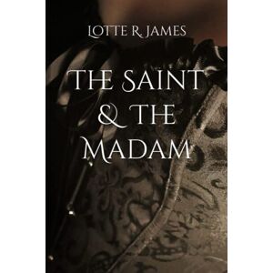 James, Lotte R. The Saint & The Madam: 4 (Vixens & Villains) James, Lotte R. The Saint & The Madam: 4 (Vixens & Villains)