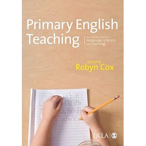 Primary English Teaching: An Introduction to Language, Literacy and Learning (Published in association with the UKLA) Primary English Teaching: An Introduction to Language, Literacy and Learning (Published in association with the UKLA)