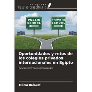 Barakat, Manar Oportunidades y retos de los colegios privados internacionales en Egipto: Colegios internacionales en Egipto Barakat, Manar Oportunidades y retos de los colegios privados internacionales en Egipto: Colegios internacionales en Egipto