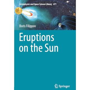 Filippov, Boris Eruptions on the Sun (Astrophysics and Space Science Library, 471) Filippov, Boris Eruptions on the Sun (Astrophysics and Space Science Library, 471)