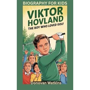 Watkins, Donovan VIKTOR HOVLAND: The Boy Who Loved Golf- Biography for kids Watkins, Donovan VIKTOR HOVLAND: The Boy Who Loved Golf- Biography for kids