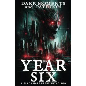 Press, Black Hare YEAR SIX: Dark Moments and Patreon Press, Black Hare YEAR SIX: Dark Moments and Patreon