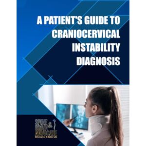 Publishing, Spine and Brain Advocate A Patient’s Guide to Craniocervical Instability Diagnosis Publishing, Spine and Brain Advocate A Patient’s Guide to Craniocervical Instability Diagnosis