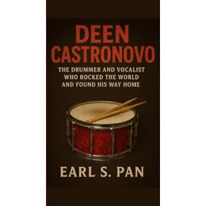 Pan, Earl S. Deen Castronovo: The Drummer and Vocalist Who Rocked the World and Found His Way Home Pan, Earl S. Deen Castronovo: The Drummer and Vocalist Who Rocked the World and Found His Way Home