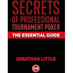 Little, Jonathan Secrets of Professional Tournament Poker: The Essential Guide Little, Jonathan Secrets of Professional Tournament Poker: The Essential Guide