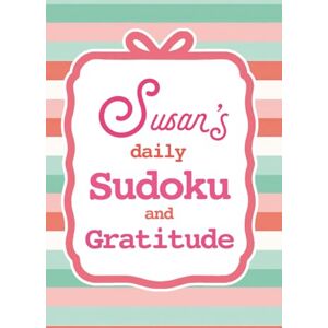 Lee Susan's Daily Sudoku & Gratitude Journal: 365 Days of Puzzles & Mindfulness Reflection Lee Susan's Daily Sudoku & Gratitude Journal: 365 Days of Puzzles & Mindfulness Reflection