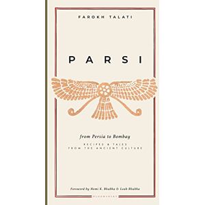 Talati, Farokh Parsi: From Persia to Bombay: recipes & tales from the ancient culture Talati, Farokh Parsi: From Persia to Bombay: recipes & tales from the ancient culture