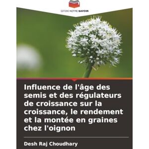 Choudhary, Desh Raj Influence de l'âge des semis et des régulateurs de croissance sur la croissance, le rendement et la montée en graines chez l'oignon Choudhary, Desh Raj Influence de l'âge des semis et des régulateurs de croissance sur la croissance, le rendement et la montée en graines chez l'oignon