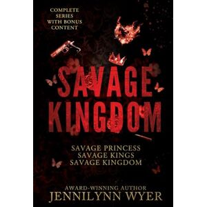 Wyer, Jennilynn Savage Kingdom Series: Books 1-3: A complete dark, enemies to lovers, mafia why choose romance series (includes bonus content) Wyer, Jennilynn Savage Kingdom Series: Books 1-3: A complete dark, enemies to lovers, mafia why choose romance series (includes bonus content)