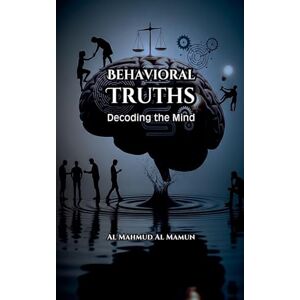 Mamun, Al Mahmud Al Behavioral Truths Mamun, Al Mahmud Al Behavioral Truths