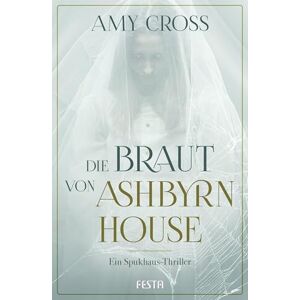 Cross Die Braut von Ashbyrn House: Ein Spukhaus-Thriller Cross Die Braut von Ashbyrn House: Ein Spukhaus-Thriller