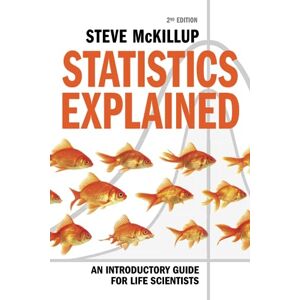 McKillup, Steve Statistics Explained 2ed: An Introductory Guide for Life Scientists McKillup, Steve Statistics Explained 2ed: An Introductory Guide for Life Scientists
