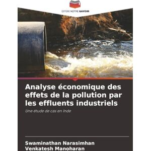 Narasimhan, Swaminathan Analyse économique des effets de la pollution par les effluents industriels: Une étude de cas en Inde Narasimhan, Swaminathan Analyse économique des effets de la pollution par les effluents industriels: Une étude de cas en Inde