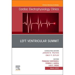 Elsevier Left Ventricular Summit, An Issue of Cardiac Electrophysiology Clinics, E-Book (The Clinics: Internal Medicine) Elsevier Left Ventricular Summit, An Issue of Cardiac Electrophysiology Clinics, E-Book (The Clinics: Internal Medicine)