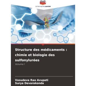 Avupati, Vasudeva Rao Structure des médicaments : chimie et biologie des sulfonylurées: Volume 1 Avupati, Vasudeva Rao Structure des médicaments : chimie et biologie des sulfonylurées: Volume 1