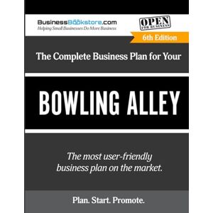 Blake, Terry Allan The Complete Business Plan for Your Bowling Alley Blake, Terry Allan The Complete Business Plan for Your Bowling Alley