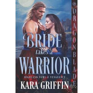 Griffin Bride Takes a Warrior: Scottish Historical Romance (Highland Vows & Vengeance) Griffin Bride Takes a Warrior: Scottish Historical Romance (Highland Vows & Vengeance)