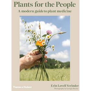 Erin Lovell Verinder Plants for the People: A Modern Guide to Plant Medicine Erin Lovell Verinder Plants for the People: A Modern Guide to Plant Medicine
