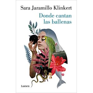 Jaramillo Klinkert, Sara Donde Cantan Las Ballenas / Where the Whales Sing (Narrativa) Jaramillo Klinkert, Sara Donde Cantan Las Ballenas / Where the Whales Sing (Narrativa)