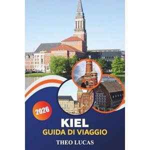 LUCAS, THEO Kiel Guida Di Viaggio 2026: Esplora l'eredità marittima, le spiagge mozzafiato, la cucina di alta qualità e le avventure all'aria aperta per un'esperienza costiera tedesca LUCAS, THEO Kiel Guida Di Viaggio 2026: Esplora l'eredità marittima, le spiagge mozzafiato, la cucina di alta qualità e le avventure all'aria aperta per un'esperienza costiera tedesca