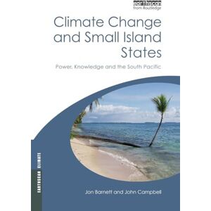Barnett, Jon Climate Change and Small Island States: Power, Knowledge and the South Pacific (Earthscan Climate) Barnett, Jon Climate Change and Small Island States: Power, Knowledge and the South Pacific (Earthscan Climate)