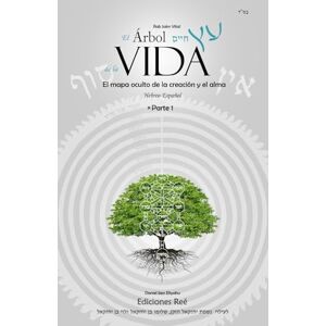 Ben Eliyahu, Daniel El Árbol de la Vida: El mapa oculto de la creación y el alma, parte 1 (Etz Jaím en español) Ben Eliyahu, Daniel El Árbol de la Vida: El mapa oculto de la creación y el alma, parte 1 (Etz Jaím en español)