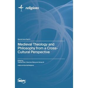 Medieval Theology and Philosophy from a Cross-Cultural Perspective Medieval Theology and Philosophy from a Cross-Cultural Perspective