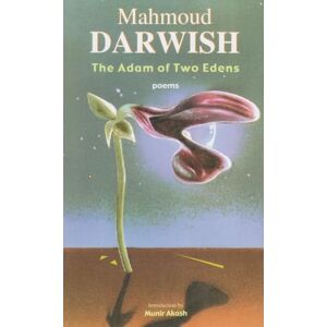 Darwish, Mahmoud The Adam of Two Edens: Selected Poems (Arab American Writing) Darwish, Mahmoud The Adam of Two Edens: Selected Poems (Arab American Writing)