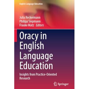 Oracy in English Language Education: Insights from Practice-Oriented Research (English Language Education, 36) Oracy in English Language Education: Insights from Practice-Oriented Research (English Language Education, 36)