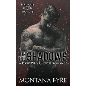 Fyre, Montana In the Shadows: A Dark Why Choose Romance (Syndicate of the Legion) Fyre, Montana In the Shadows: A Dark Why Choose Romance (Syndicate of the Legion)