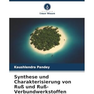 Pandey, Kaushlendra Synthese und Charakterisierung von Ruß und Ruß-Verbundwerkstoffen Pandey, Kaushlendra Synthese und Charakterisierung von Ruß und Ruß-Verbundwerkstoffen