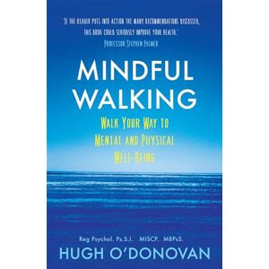 O'Donovan, Hugh Mindful Walking: Walk Your Way to Mental and Physical Well-Being O'Donovan, Hugh Mindful Walking: Walk Your Way to Mental and Physical Well-Being