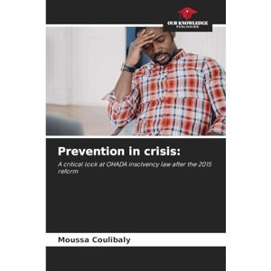 Coulibaly, Moussa Prevention in crisis: A critical look at OHADA insolvency law after the 2015 reform Coulibaly, Moussa Prevention in crisis: A critical look at OHADA insolvency law after the 2015 reform