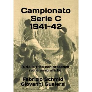 Schmid, Fabrizio Campionato Serie C 1941-42 (Storia della Serie C 1929-1952) Schmid, Fabrizio Campionato Serie C 1941-42 (Storia della Serie C 1929-1952)