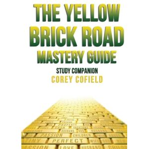 Cofield, Corey The Yellow Brick Road Mastery Guide: Study Companion (The Yellow Brick Road Series) Cofield, Corey The Yellow Brick Road Mastery Guide: Study Companion (The Yellow Brick Road Series)