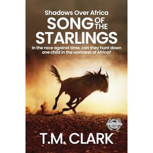 Clark, T.M. Song of the Starlings (Shadows Over Africa) Clark, T.M. Song of the Starlings (Shadows Over Africa)