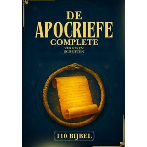 Anonymous De Complete Apocriefe Bijbel: 110 Verloren En Vergeten Geschriften Uit Het Oude Christendom, Jodendom, Ethiopisch-Orthodoxe Geloof En Daarbuiten (Henoch, Gnostische Evangeliën En Nog Veel Meer) Anonymous De Complete Apocriefe Bijbel: 110 Verloren En Vergeten Geschriften Uit Het Oude Christendom, Jodendom, Ethiopisch-Orthodoxe Geloof En Daarbuiten (Henoch, Gnostische Evangeliën En Nog Veel Meer)