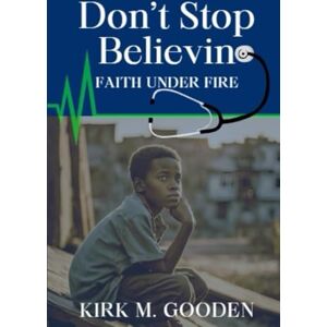 Kirk Don't Stop Believing: Faith Under Fire Kirk Don't Stop Believing: Faith Under Fire
