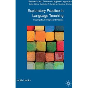 Hanks, Judith Exploratory Practice in Language Teaching: Puzzling About Principles and Practices (Research and Practice in Applied Linguistics) Hanks, Judith Exploratory Practice in Language Teaching: Puzzling About Principles and Practices (Research and Practice in Applied Linguistics)