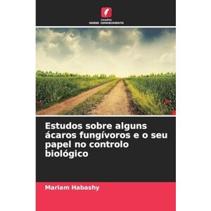 Habashy, Mariam Estudos sobre alguns ácaros fungívoros e o seu papel no controlo biológico Habashy, Mariam Estudos sobre alguns ácaros fungívoros e o seu papel no controlo biológico