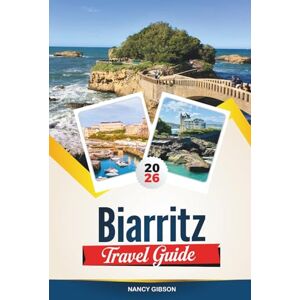 Gibson BIARRITZ TRAVEL GUIDE 2026: Surf Beaches, Basque Cuisine, Luxury Spas & Coastal Day Trips in Southwest France Gibson BIARRITZ TRAVEL GUIDE 2026: Surf Beaches, Basque Cuisine, Luxury Spas & Coastal Day Trips in Southwest France