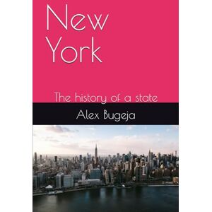 Bugeja, Dr Alex New York: The history of a state (State Histories) Bugeja, Dr Alex New York: The history of a state (State Histories)