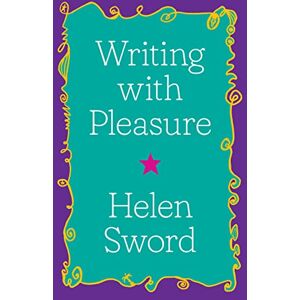 Sword, Helen Writing with Pleasure (Skills for Scholars): 11 Sword, Helen Writing with Pleasure (Skills for Scholars): 11