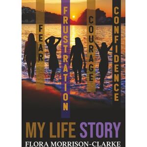 Morrison-Clarke, Flora J My life Story Morrison-Clarke, Flora J My life Story