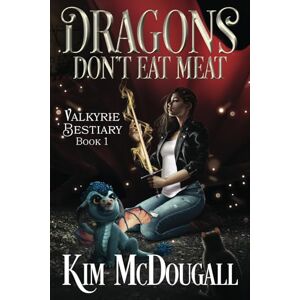 McDougall, Kim Dragons Don't Eat Meat: 1 (Valkyrie Bestiary) McDougall, Kim Dragons Don't Eat Meat: 1 (Valkyrie Bestiary)
