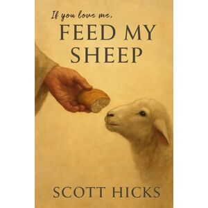 Scott Feed My Sheep: An LDS Guide to Loving Service and Spiritual Discipleship in Everyday Life Scott Feed My Sheep: An LDS Guide to Loving Service and Spiritual Discipleship in Everyday Life