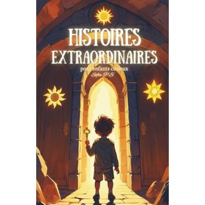 P.S, Sofia Histoires extraordinaires pour enfants curieux: Contes magiques et aventures fantastiques pour les enfants de 8 à 14 ans – dragons, châteaux, mystères et imagination sans limite ! P.S, Sofia Histoires extraordinaires pour enfants curieux: Contes magiques et aventures fantastiques pour les enfants de 8 à 14 ans – dragons, châteaux, mystères et imagination sans limite !