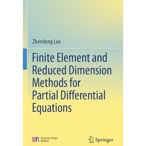 Luo, Zhendong Finite Element and Reduced Dimension Methods for Partial Differential Equations Luo, Zhendong Finite Element and Reduced Dimension Methods for Partial Differential Equations